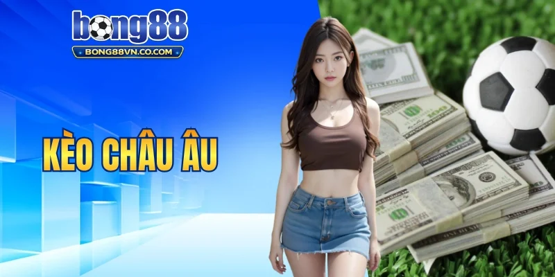 kèo Châu Âu